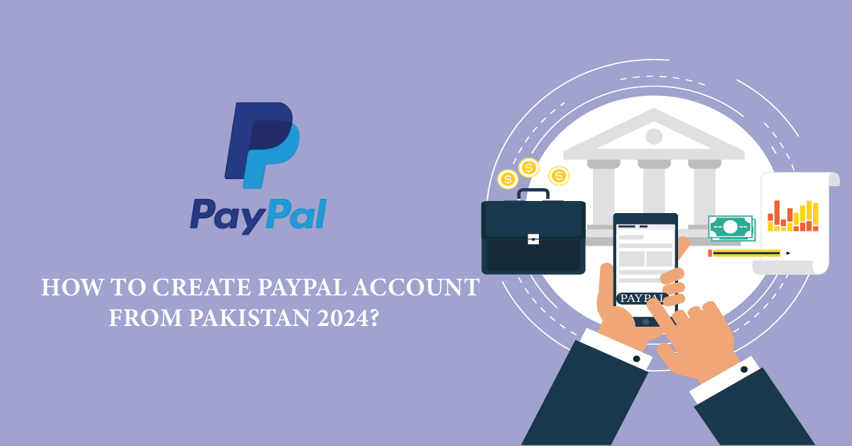 How can Pakistanis create a PayPal account in 2024?